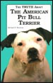 The Truth About the American Pit Bull Terrier